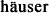 häuser